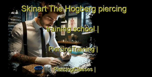 Skinart The Hogberg piercing training school | PiercingTraining | PiercingClasses | SkinartTraining-Sweden